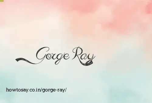 Gorge Ray