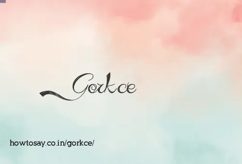 Gorkce