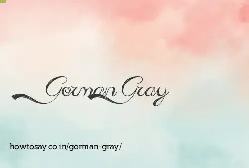 Gorman Gray
