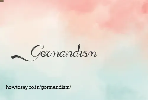 Gormandism