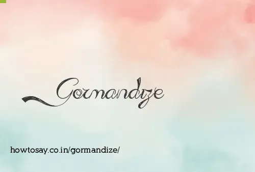 Gormandize
