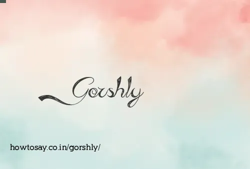 Gorshly