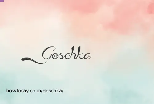 Goschka