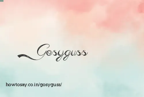 Gosyguss