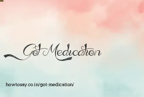 Got Medication