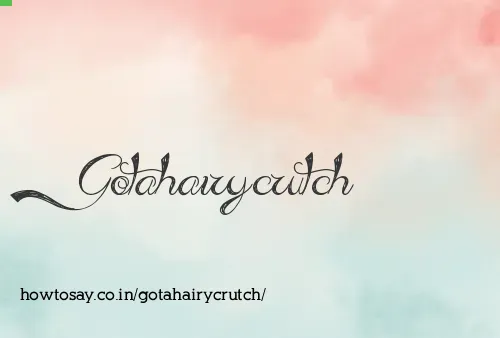Gotahairycrutch
