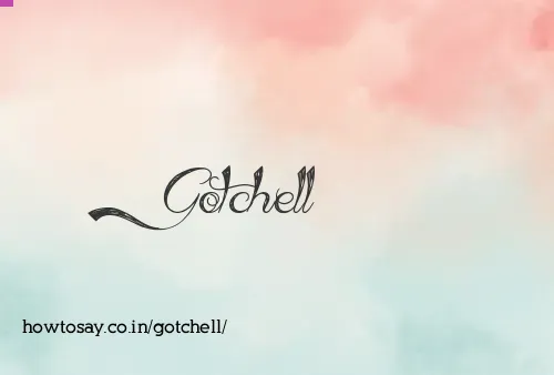 Gotchell