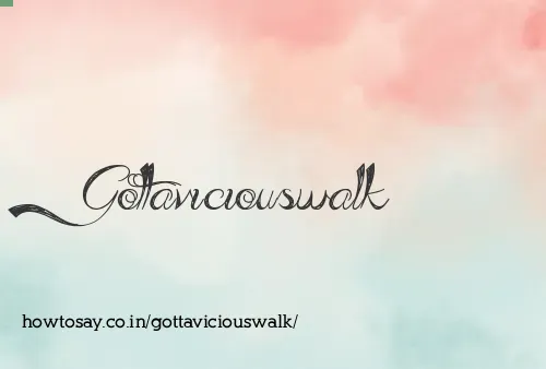 Gottaviciouswalk
