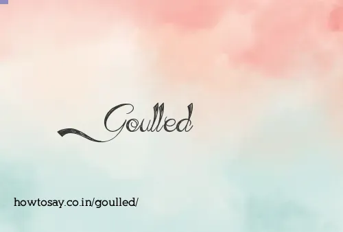 Goulled