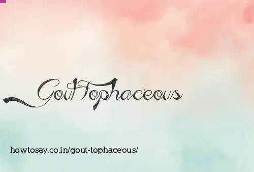 Gout Tophaceous