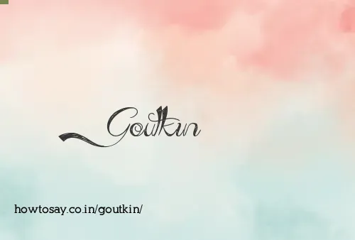 Goutkin