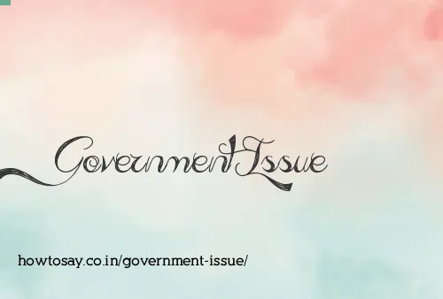 Government Issue