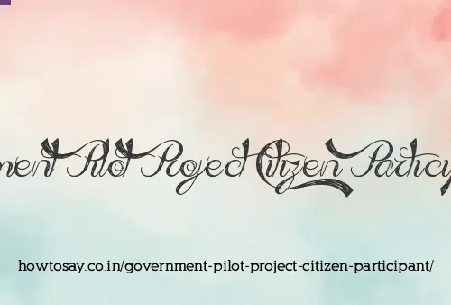 Government Pilot Project Citizen Participant