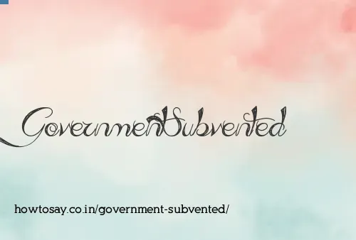 Government Subvented