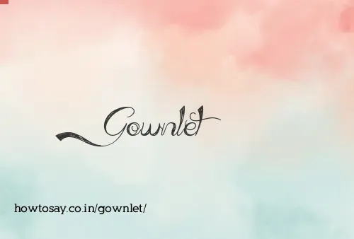 Gownlet