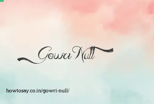 Gowri Null
