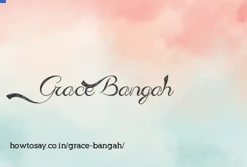 Grace Bangah