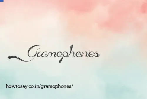 Gramophones