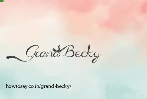 Grand Becky