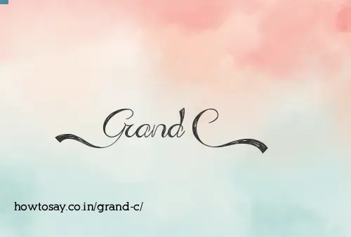 Grand C