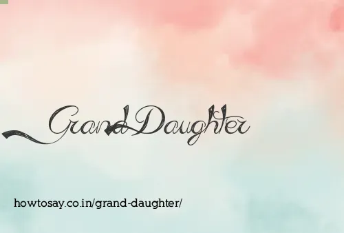 Grand Daughter
