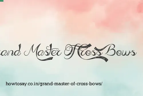 Grand Master Of Cross Bows