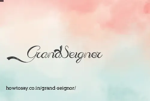 Grand Seignor