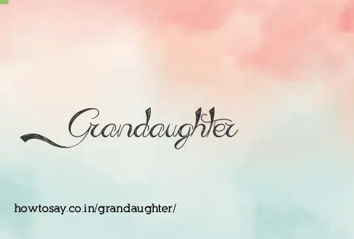 Grandaughter