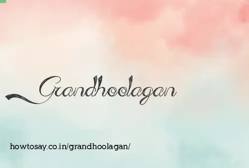 Grandhoolagan