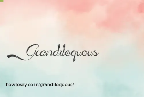 Grandiloquous