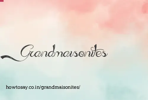 Grandmaisonites