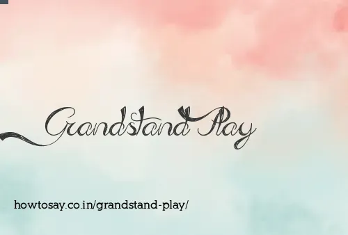 Grandstand Play