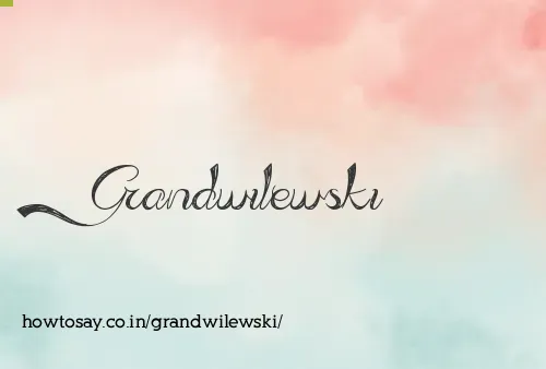 Grandwilewski