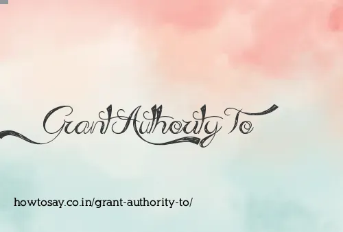 Grant Authority To