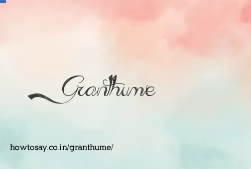 Granthume