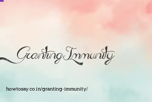 Granting Immunity