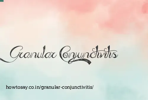 Granular Conjunctivitis
