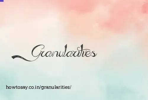 Granularities