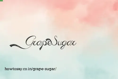 Grape Sugar