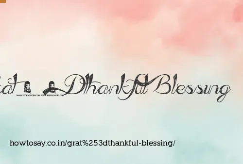 Grat=thankful Blessing