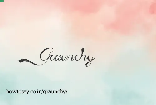 Graunchy