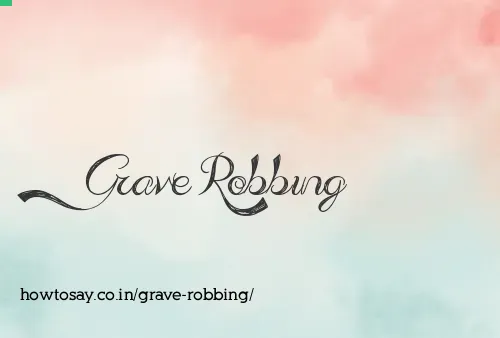 Grave Robbing