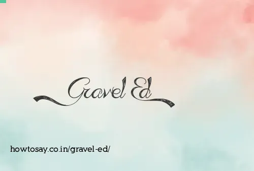Gravel Ed