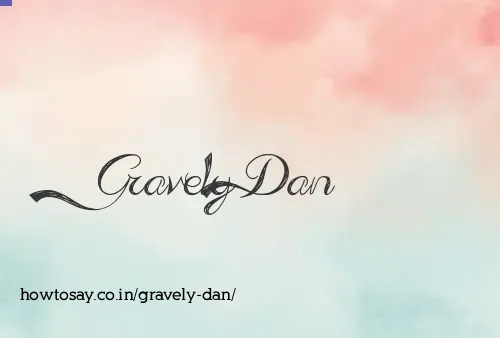 Gravely Dan