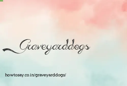 Graveyarddogs