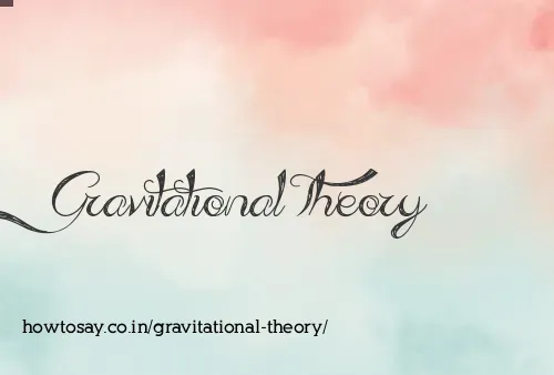 Gravitational Theory