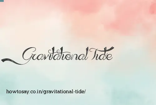 Gravitational Tide
