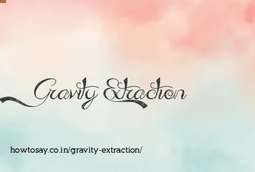 Gravity Extraction