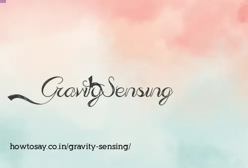 Gravity Sensing