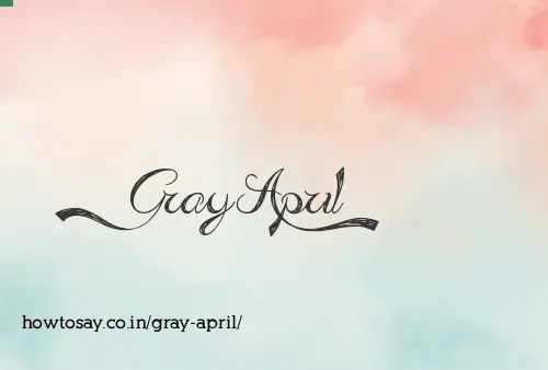 Gray April